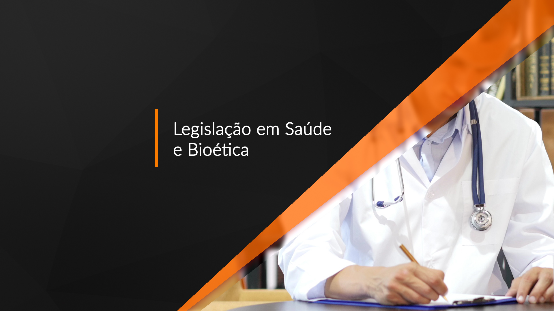 LEGISLAÇÃO EM SAÚDE E BIOÉTICA