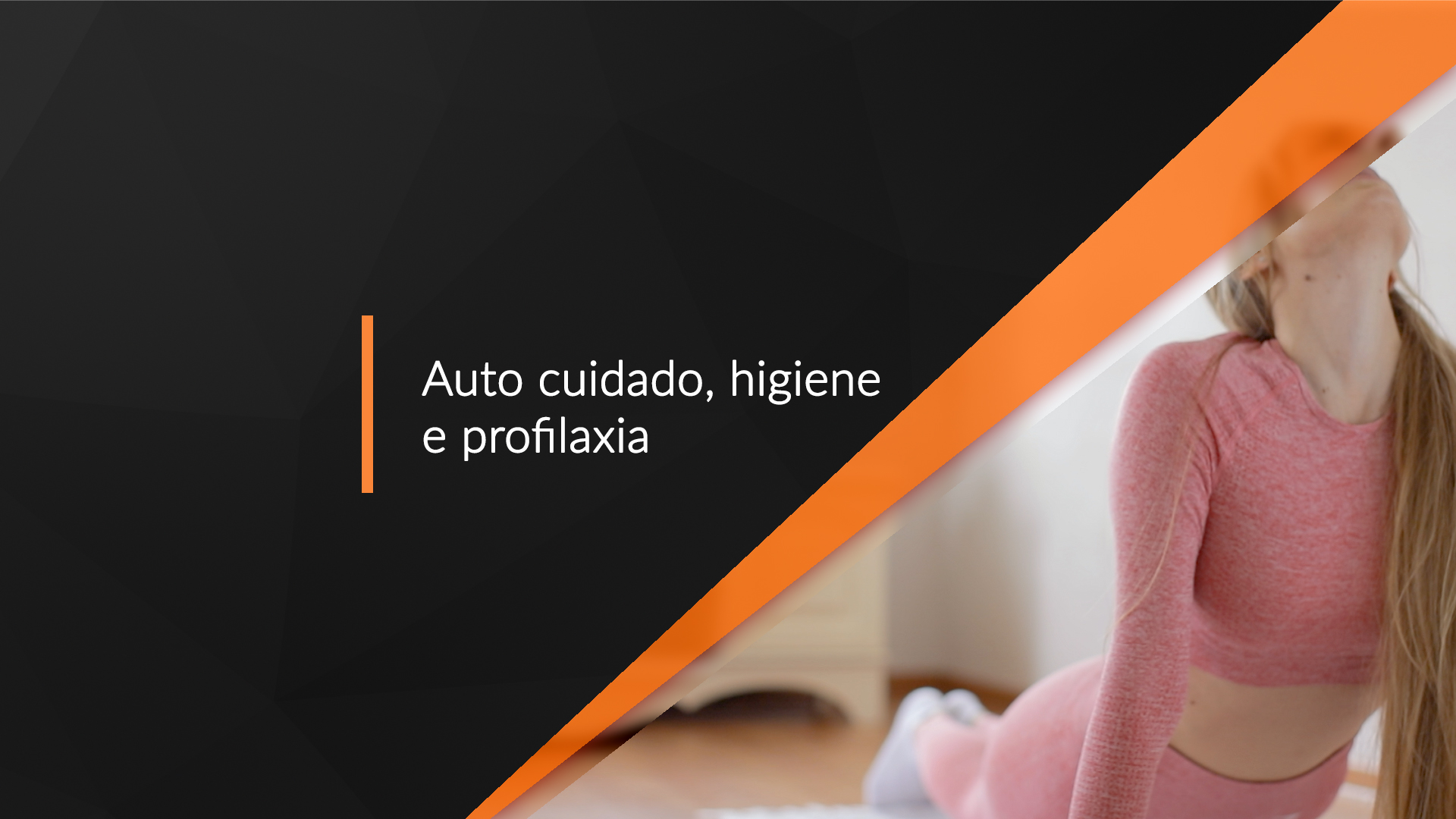 AUTO CUIDADO, HIGIENE E PROFILAXIA